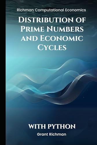 Distribution of Prime Numbers and Economic Cycles: With Python (Richman Computational Economics) von Independently published