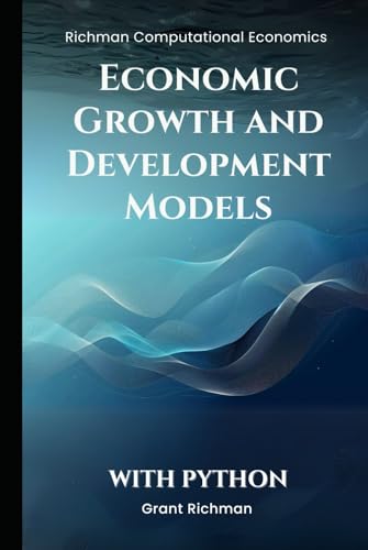Economic Growth and Development Models: With Python (Richman Computational Economics) von Independently published