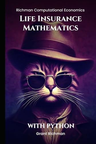 Life Insurance Mathematics: With Python (Richman Computational Economics) von Independently published