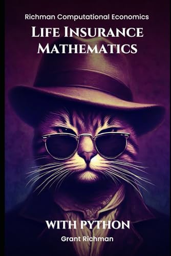 Life Insurance Mathematics: With Python (Richman Computational Economics) von Independently published