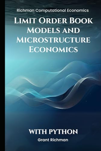 Limit Order Book Models and Microstructure Economics With Python (Richman Computational Economics) von Independently published