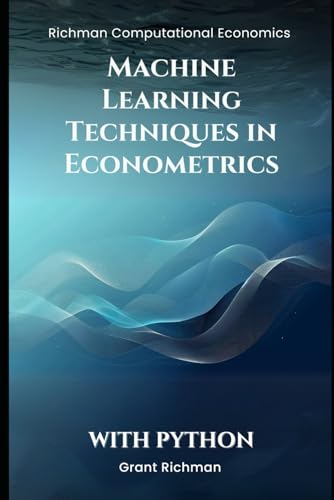 Machine Learning Techniques in Econometrics: With Python (Richman Computational Economics) von Independently published