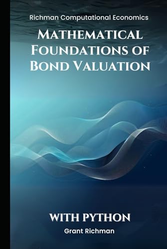 Mathematical Foundations of Bond Valuation: With Python (Richman Computational Economics) von Independently published