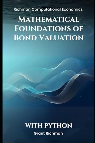 Mathematical Foundations of Bond Valuation: With Python (Richman Computational Economics) von Independently published