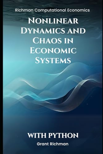 Nonlinear Dynamics and Chaos in Economic Systems: With Python (Richman Computational Economics) von Independently published