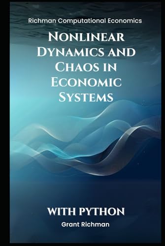 Nonlinear Dynamics and Chaos in Economic Systems: With Python (Richman Computational Economics) von Independently published