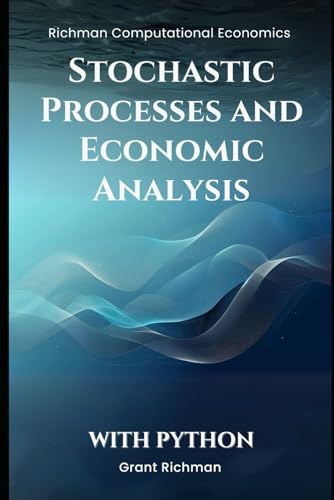 Stochastic Processes and Economic Analysis: With Python (Richman Computational Economics) von Independently published