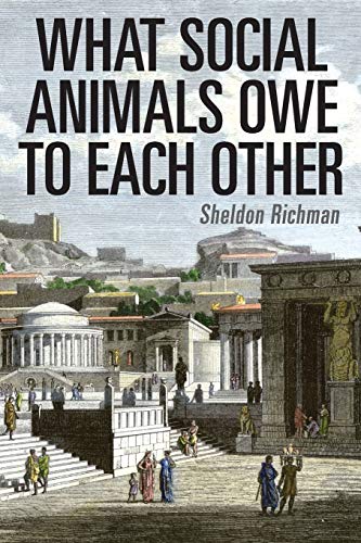 What Social Animals Owe to Each Other von Libertarian Institute