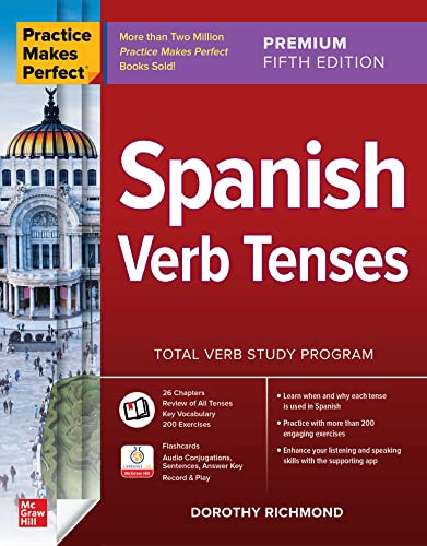 Practice Makes Perfect: Spanish Verb Tenses, Premium Fifth Edition: Spanish Verb Tenses, Premium Fifth Edition