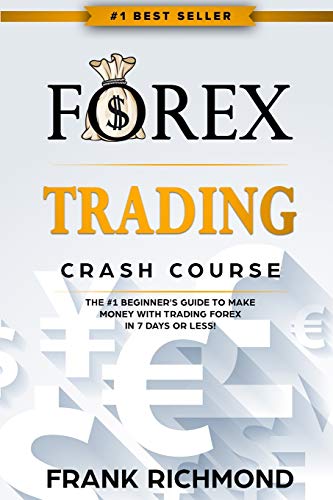 Forex Trading Crash Course: The #1 Beginner's Guide to Make Money with Trading Forex in 7 Days or Less! von eBookIt.com