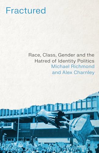 Fractured: Race, Class, Gender and the Hatred of Identity Politics