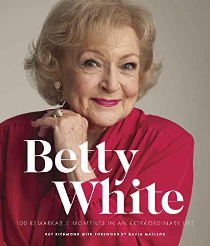 Betty White - 2nd Edition: 100 Remarkable Moments in an Extraordinary Life (1) von Epic Ink