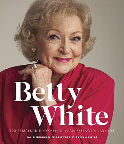 Betty White - 2nd Edition: 100 Remarkable Moments in an Extraordinary Life (1)