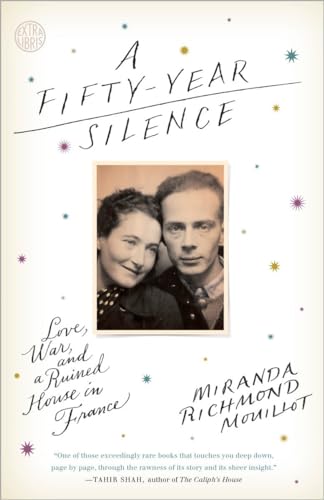 A Fifty-Year Silence: Love, War, and a Ruined House in France A Fifty-Year Silence: Love, War, and a Ruined House in France