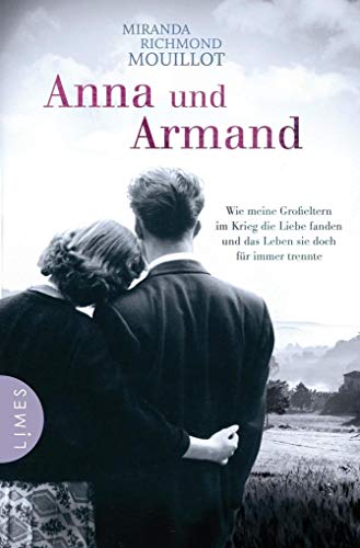 Anna und Armand: Wie meine Großeltern im Krieg die Liebe fanden und das Leben sie doch für immer trennte