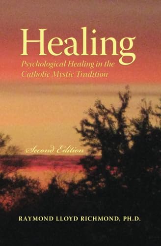 Healing: Psychological Healing in the Catholic Mystic Tradition