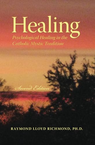 Healing: Psychological Healing in the Catholic Mystic Tradition Healing: Psychological Healing in the Catholic Mystic Tradition von CreateSpace Independent Publishing Platform