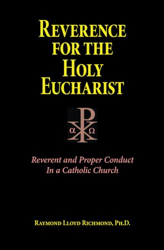 Reverence for the Holy Eucharist: Reverent and Proper Conduct in a Catholic Church von Independently published