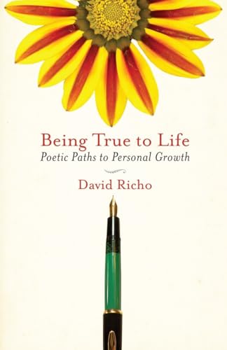 Being True to Life: Poetic Paths to Personal Growth von Shambhala Publications
