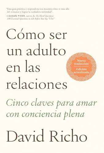 Cómo ser un adulto en las relaciones: Cinco claves para amar con conciencia plen a / How to Be an Adult in Relationships: Cinco Claves Para Amar Con ... Five Keys to Love with Full Consciousness von Aguilar