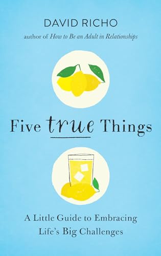 Five True Things: A Little Guide to Embracing Life's Big Challenges von Shambhala Publications