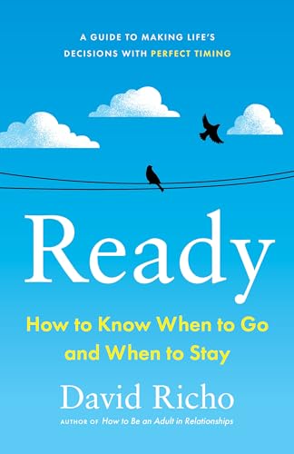 Ready: How to Know When to Go and When to Stay Ready: How to Know When to Go and When to Stay