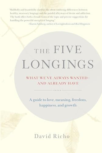 The Five Longings: What We've Always Wanted--and Already Have von Shambhala