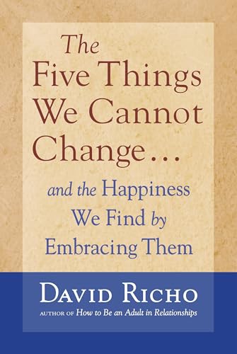 The Five Things We Cannot Change: And the Happiness We Find By Embracing Them von Shambhala Publications