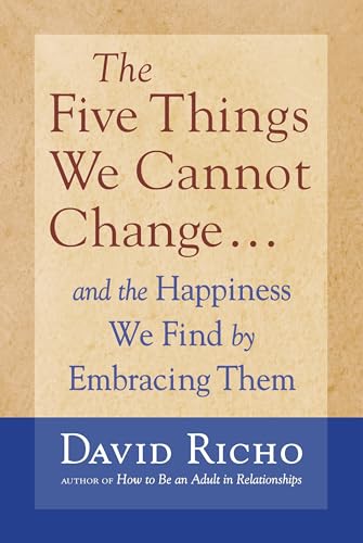 The Five Things We Cannot Change: And the Happiness We Find by Embracing Them von Shambhala