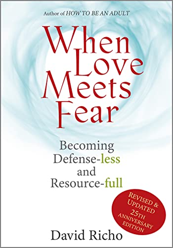 When Love Meets Fear: Becoming Defense-Less and Resource-Full When Love Meets Fear: Becoming Defense-Less and Resource-Full