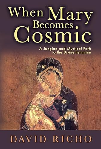 When Mary Becomes Cosmic: A Jungian and Mystical Path to the Divine Feminine
