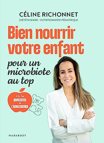 Bien nourrir votre enfant pour un microbiote au top: De la grossesse à l'adolescence von MARABOUT