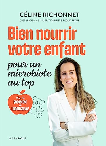 Bien nourrir votre enfant pour un microbiote au top: De la grossesse à l'adolescence