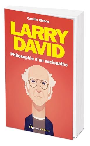 Larry David : Philosophie d'un sociopathe Larry David : Philosophie d'un sociopathe