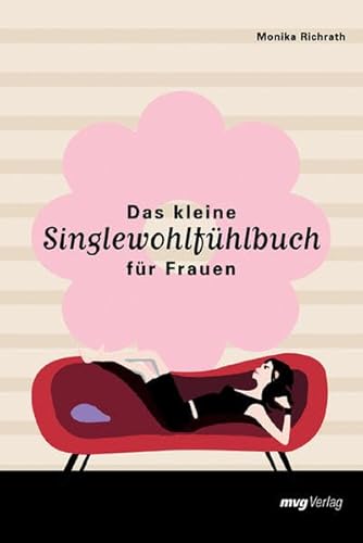Das kleine Singlewohlfühlbuch für Frauen Das kleine Singlewohlfühlbuch für Frauen von mvg