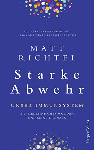 Starke Abwehr – Unser Immunsystem: Ein medizinisches Wunder und seine Grenzen von HarperCollins