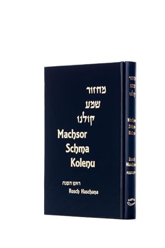 Machsor Schma Kolenu für Rosch Haschana: Ein modernes, orthodoxes jüdisches Gebetbuch mit hebräisch-deutschem Paralleltext und Anmerkungen zum Gebet von Verlag Morascha AG