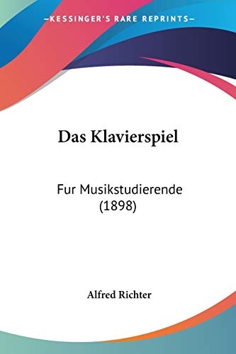 Das Klavierspiel: Fur Musikstudierende (1898)