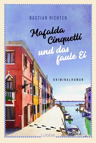 Mafalda Cinquetti und das faule Ei: Ein Murano-Krimi (Mafalda Cinquetti ermittelt, Band 2)