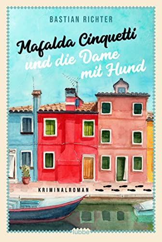 Mafalda Cinquetti und die Dame mit Hund: Kriminalroman (Mafalda Cinquetti ermittelt, Band 1)