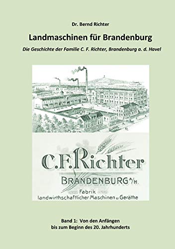 Landmaschinen für Brandenburg: Die Geschichte der Familie C.F. Richter, Brandenburg an der Havel