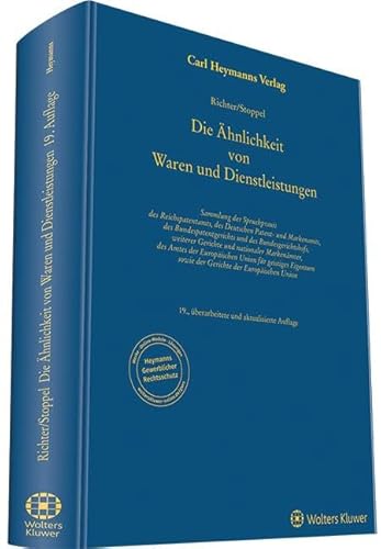 Die Ähnlichkeit von Waren und Dienstleistungen: Sammlung der Spruchpraxis des Reichspatentamts, des Deutschen Patent- und Markenamts, des ... Union für Geistiges Eigentum sowie der Geri Die Ähnlichkeit von Waren und Dienstleistungen: Sammlung der Spruchpraxis des Reichspatentamts, des Deutschen Patent- und Markenamts, des ... Union für Geistiges Eigentum sowie der Geri