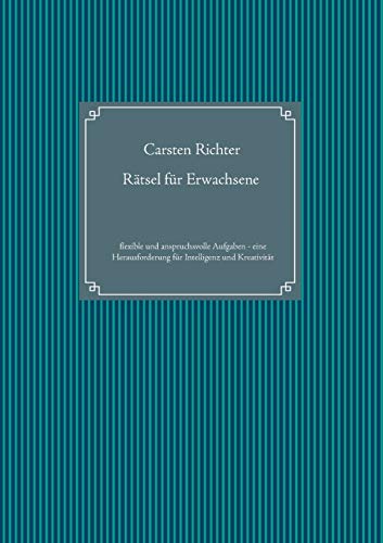 Rätsel für Erwachsene: Flexible und anspruchsvolle Aufgaben - eine Herausforderung für Intelligenz und Kreativität