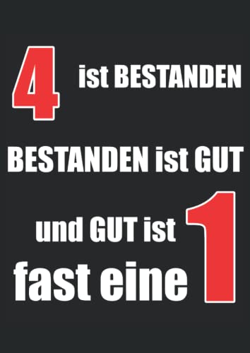 4 ist bestanden, Bestanden ist gut und gut ist fast eine 1: Schreibheft A4 100 Seiten von Independently published