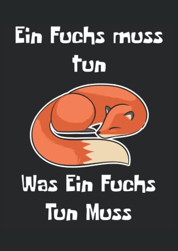 Ein Fuchs Muss Tun Was Ein Fuchs Tun Muss: Notizbuch A4 120 Seiten Ein Fuchs Muss Tun Was Ein Fuchs Tun Muss: Notizbuch A4 120 Seiten von Independently published