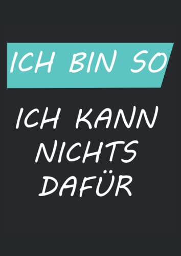 Ich bin so ich kann nichts dafür: Schreibheft A4 100 Seiten Ich bin so ich kann nichts dafür: Schreibheft A4 100 Seiten