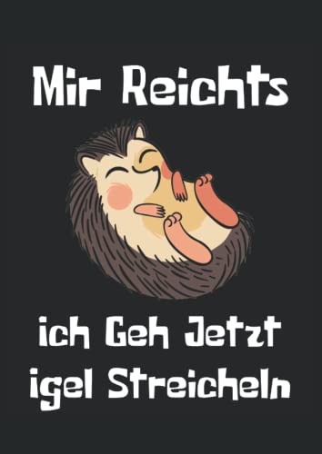 Mir Reichts Ich Geh Jetzt Igel Streicheln: Notizbuch A4 120 Seiten Mir Reichts Ich Geh Jetzt Igel Streicheln: Notizbuch A4 120 Seiten von Independently published