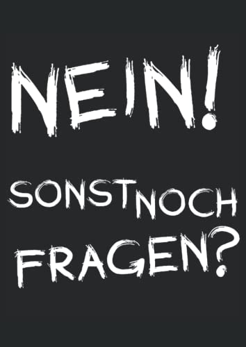 Nein! Sonst Noch Fragen?: Tagebuch A4 100 Seiten Nein! Sonst Noch Fragen?: Tagebuch A4 100 Seiten von Independently published