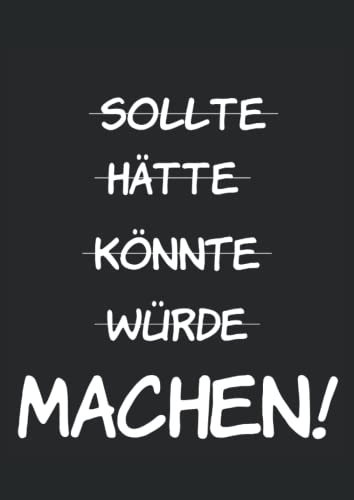 Sollte Hätte Könnte Würde Machen: Notizbuch A4 120 Seiten Sollte Hätte Könnte Würde Machen: Notizbuch A4 120 Seiten