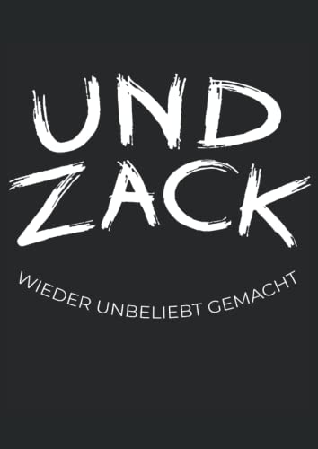 Und Zack Wieder Unbeliebt Gemacht: Schreibheft A4 100 Seiten Und Zack Wieder Unbeliebt Gemacht: Schreibheft A4 100 Seiten